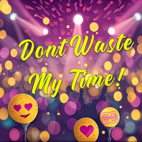 Don't Waste My Time! | Boomplay Music