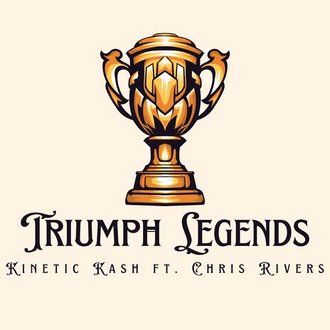 Triumph Legends ft. Chris Rivers | Boomplay Music