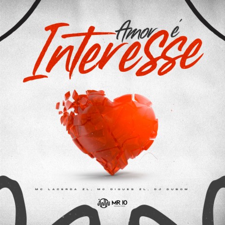 Amor É Interesse ft. MC Digues ZL & DJ DuBom | Boomplay Music