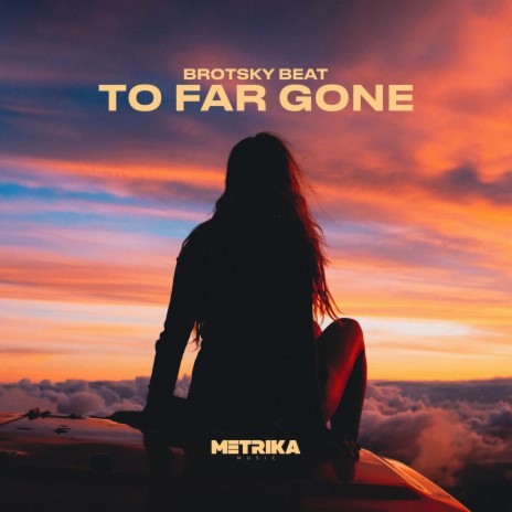 To Far Gone | Boomplay Music