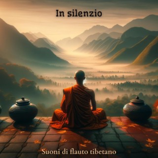 In silenzio: Meditazione del Buddha e suoni del flauto tibetano per scoprire equilibrio e intuizione