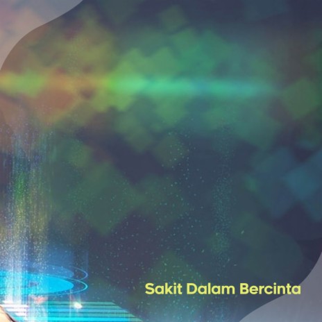 Sakit Dalam Bercinta | Boomplay Music