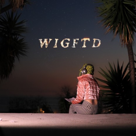 WIGFTD | Boomplay Music