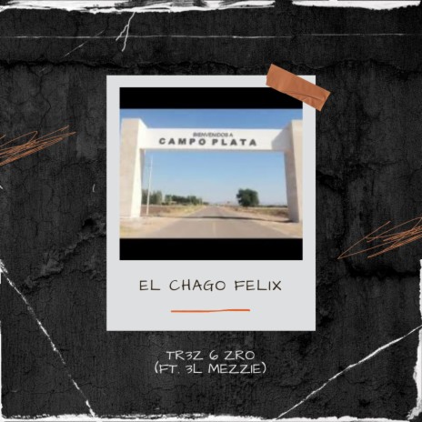 El chago Felix ft. TR3Z 6 ZRO | Boomplay Music
