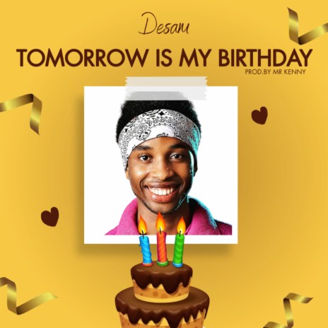 Tomorrow is my birthday