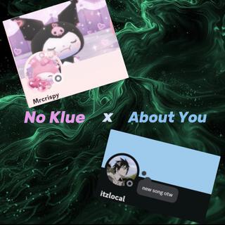 No klue X About you