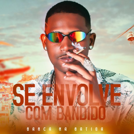 Se Envolve Com Bandido (feat. Mc Gw) | Boomplay Music