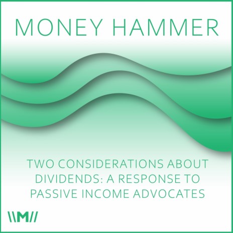 Two Considerations About Dividends: A Response to Passive Income Advocates | Boomplay Music