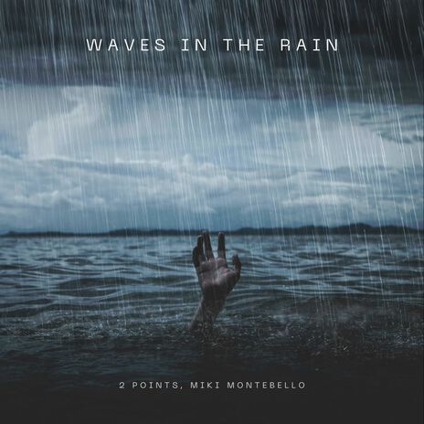 Waves In The Rain ft. Miki Montebello | Boomplay Music