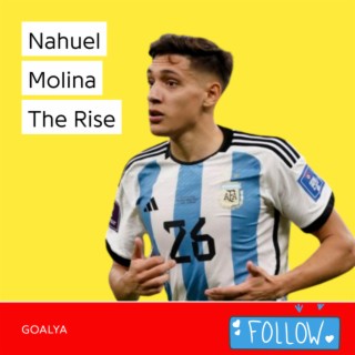 Nahuel Molina The Rise | La Albiceleste