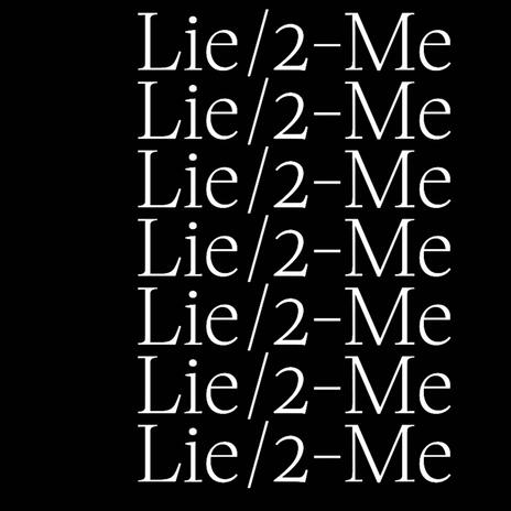 Lie/2-Me. | Boomplay Music