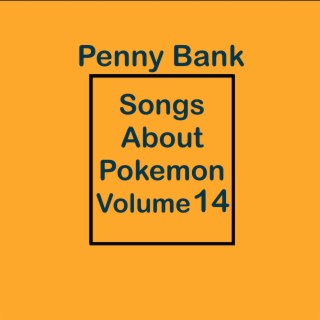 Songs About Pokemon Volume 14