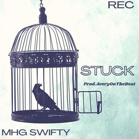 Stuck ft. MHG SWIFTY | Boomplay Music