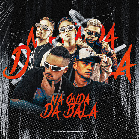 Na Onda da Bala ft. 3 TENORES & Nick | Boomplay Music