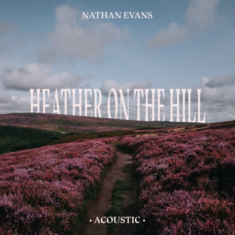 Heather On The Hill (Acoustic Version) | Boomplay Music