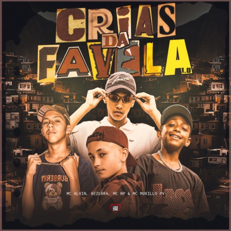 Crias da Favela 1.0 ft. MC Murillo PV, MC NP & Mc Bezerra | Boomplay Music