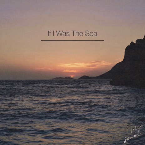 If I Was The Sea | Boomplay Music