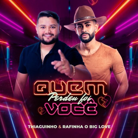 Quem Perdeu Foi Você ft. Rafinha o Big Love | Boomplay Music