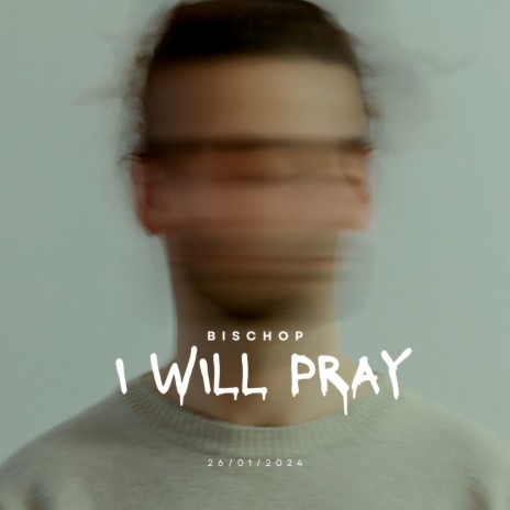 I Will Pray | Boomplay Music