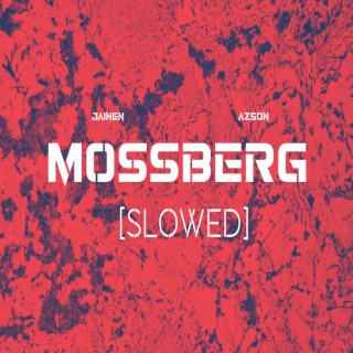 Mossberg (Slowed)
