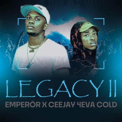 LEGACY II ft. Ceejay 4Eva Cold