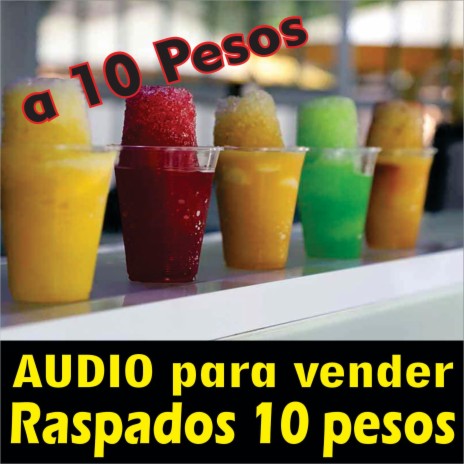 Audio para vender raspados a 10 pesos