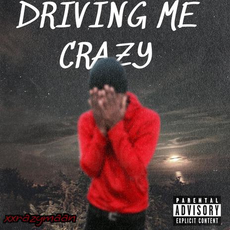 Driving Me Crazy | Boomplay Music