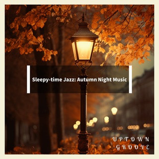 Sleepy-time Jazz: Autumn Night Music