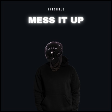 Mess It Up (Radio Edit) ft. TEKKNO | Boomplay Music
