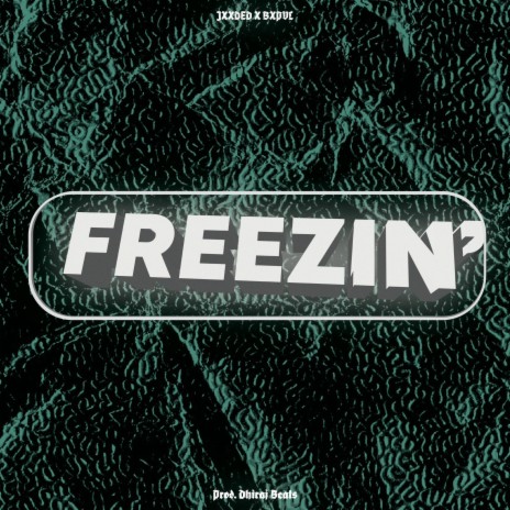 Freezin' ft. BXPVL | Boomplay Music