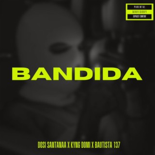 BANDIDA ft. BAUTISTA 137 & KYNG DOMI lyrics | Boomplay Music