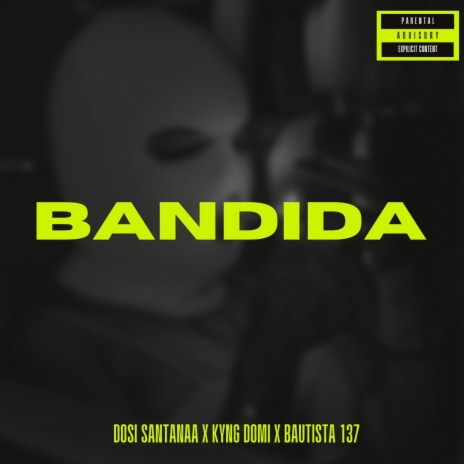BANDIDA ft. BAUTISTA 137 & KYNG DOMI | Boomplay Music