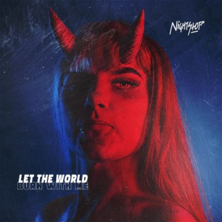 Let The World Burn With Me lyrics | Boomplay Music