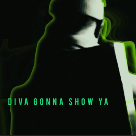 Diva Gonna show Ya | Boomplay Music