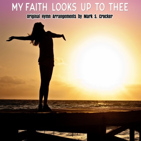 My Faith Looks Up to Thee | Boomplay Music