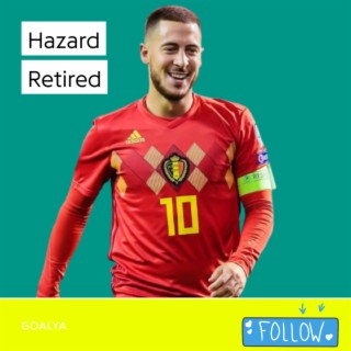 Eden Hazard Retired | Belgium Icon
