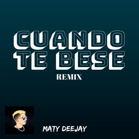 Cuando Te Bese (Remix) ft. DJ Alan Gomez | Boomplay Music