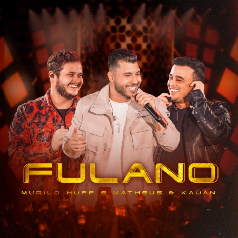 Fulano (Ao Vivo) ft. Matheus & Kauan | Boomplay Music