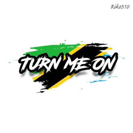 Turn Me On | Boomplay Music