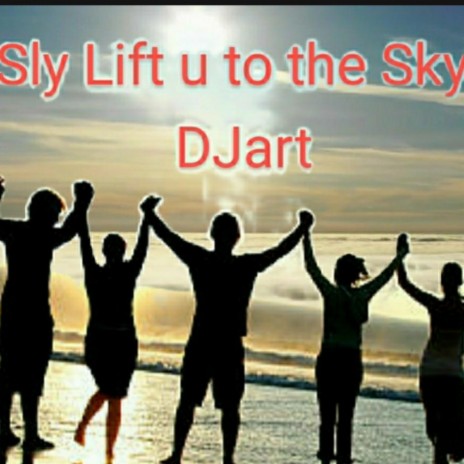 Sly Lift U to the Sky ft. XAVIER SMITH