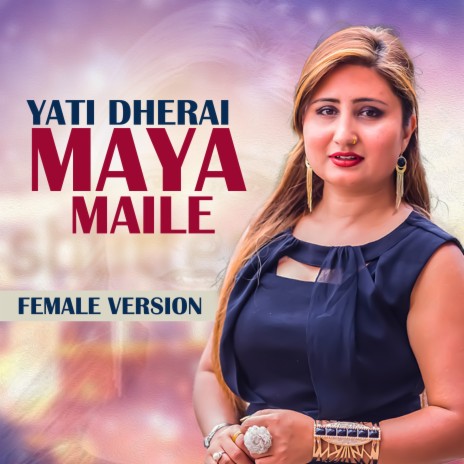 Yati Dherai Maya Maile (Female Version) ft. Anju Panta | Boomplay Music