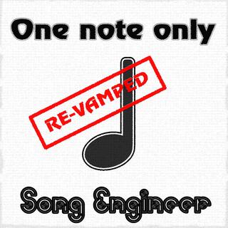 One note only (RE-VAMPED)