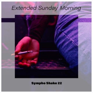 Extended Sunday Morning Sympho Shake 22