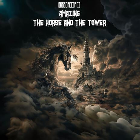 The Horse and The Tower ft. AMAZING | Boomplay Music