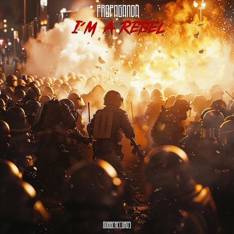 I´m a Rebel ft. DJ Propaganda | Boomplay Music