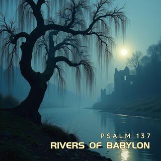 Rivers of Babylon (Psalm 137)