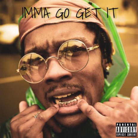 Imma Go Get It | Boomplay Music