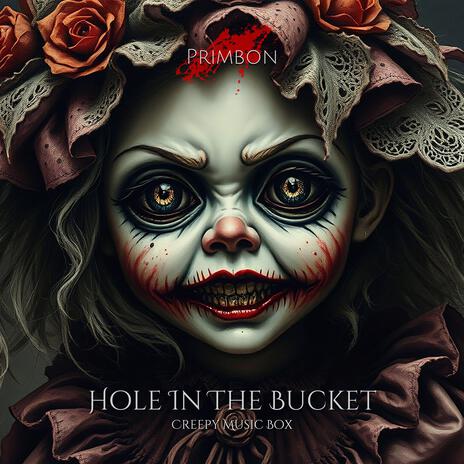 Hole In The Bucket (Creepy Music Box)