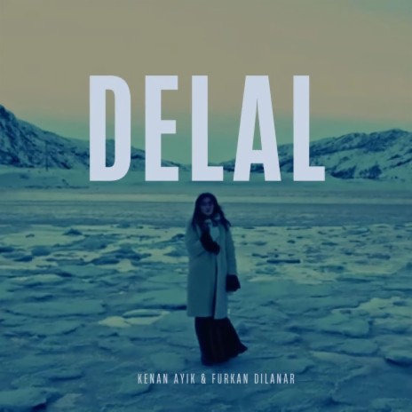 Delal ft. Furkan Dilanar | Boomplay Music
