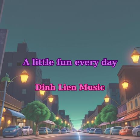 A little fun every day | Boomplay Music